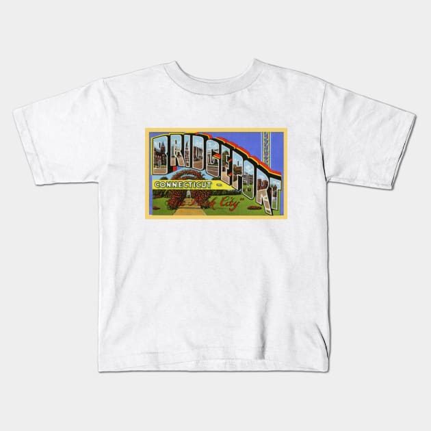 Greetings from Bridgeport, Connecticut - Vintage Large Letter Postcard Kids T-Shirt by Naves